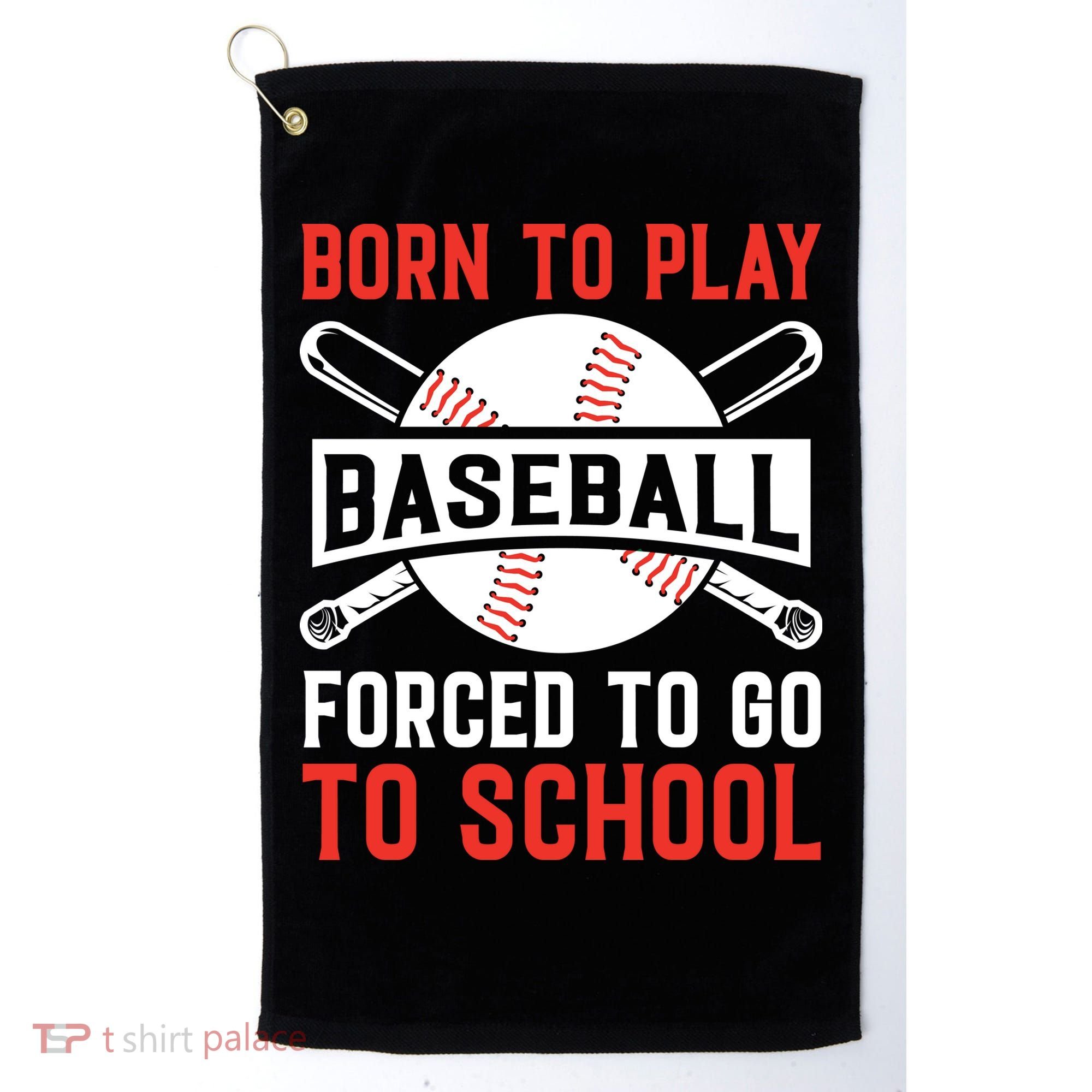 Born To Play Baseball Forced To Go To School Gift For Sport Team Golf Towel