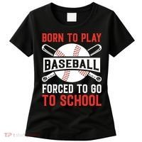 Born To Play Baseball Forced To Go To School Gift For Sport Team Women's T-Shirt thumb 0