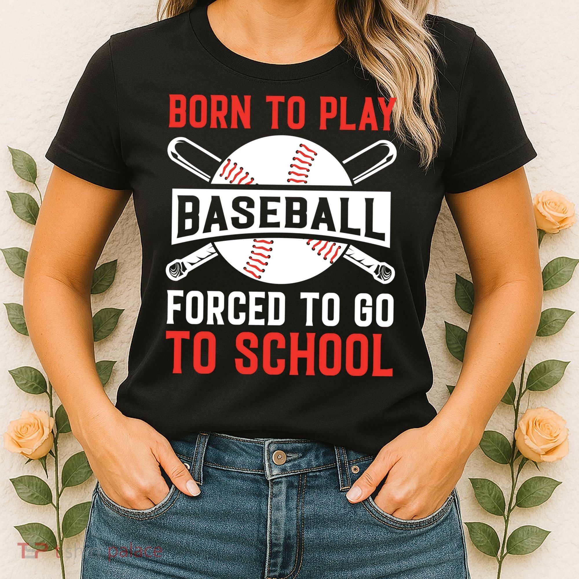 Born To Play Baseball Forced To Go To School Gift For Sport Team Women's T-Shirt