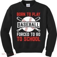 Born To Play Baseball Forced To Go To School Gift For Sport Team Kids Sweatshirt thumb 0