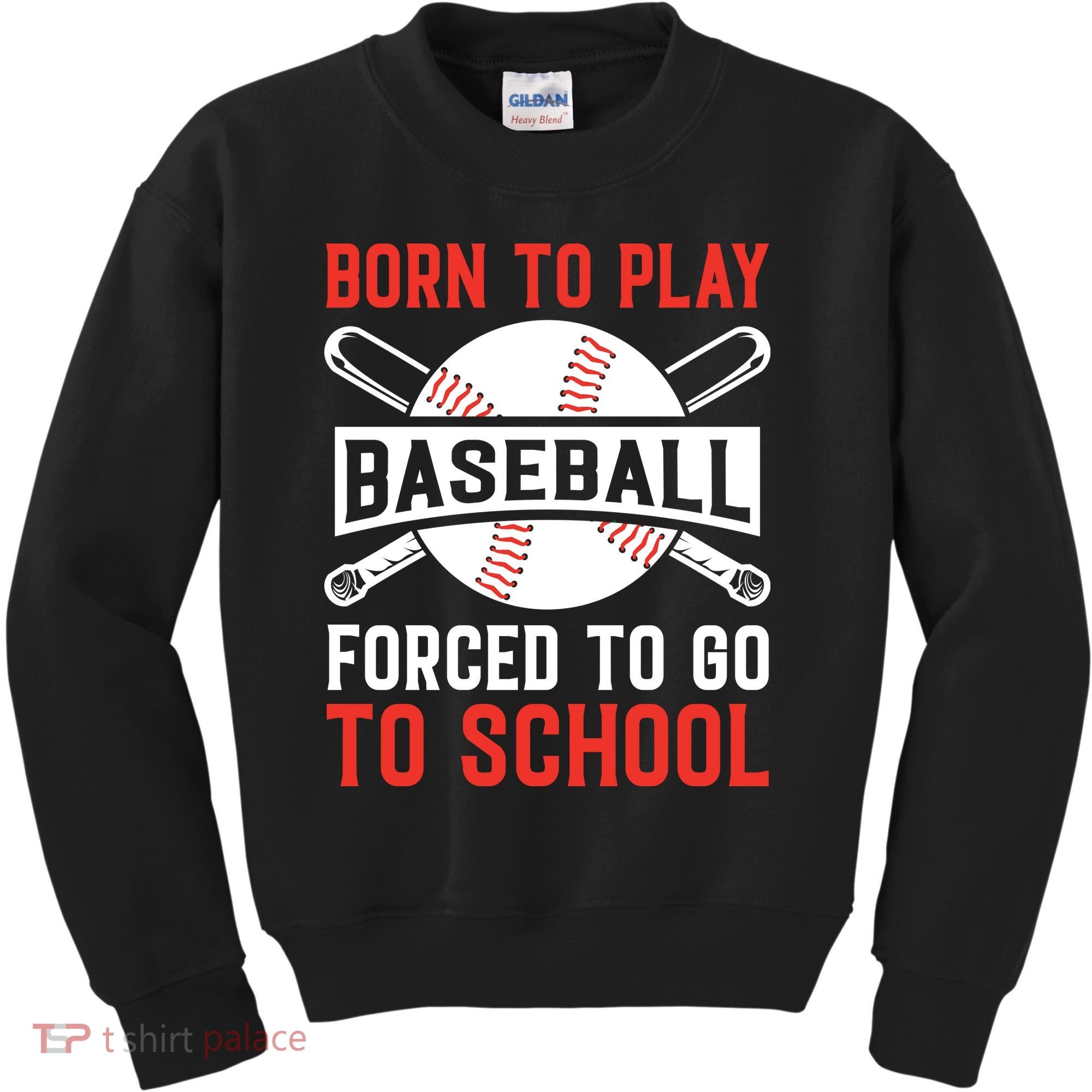 Born To Play Baseball Forced To Go To School Gift For Sport Team Kids Sweatshirt