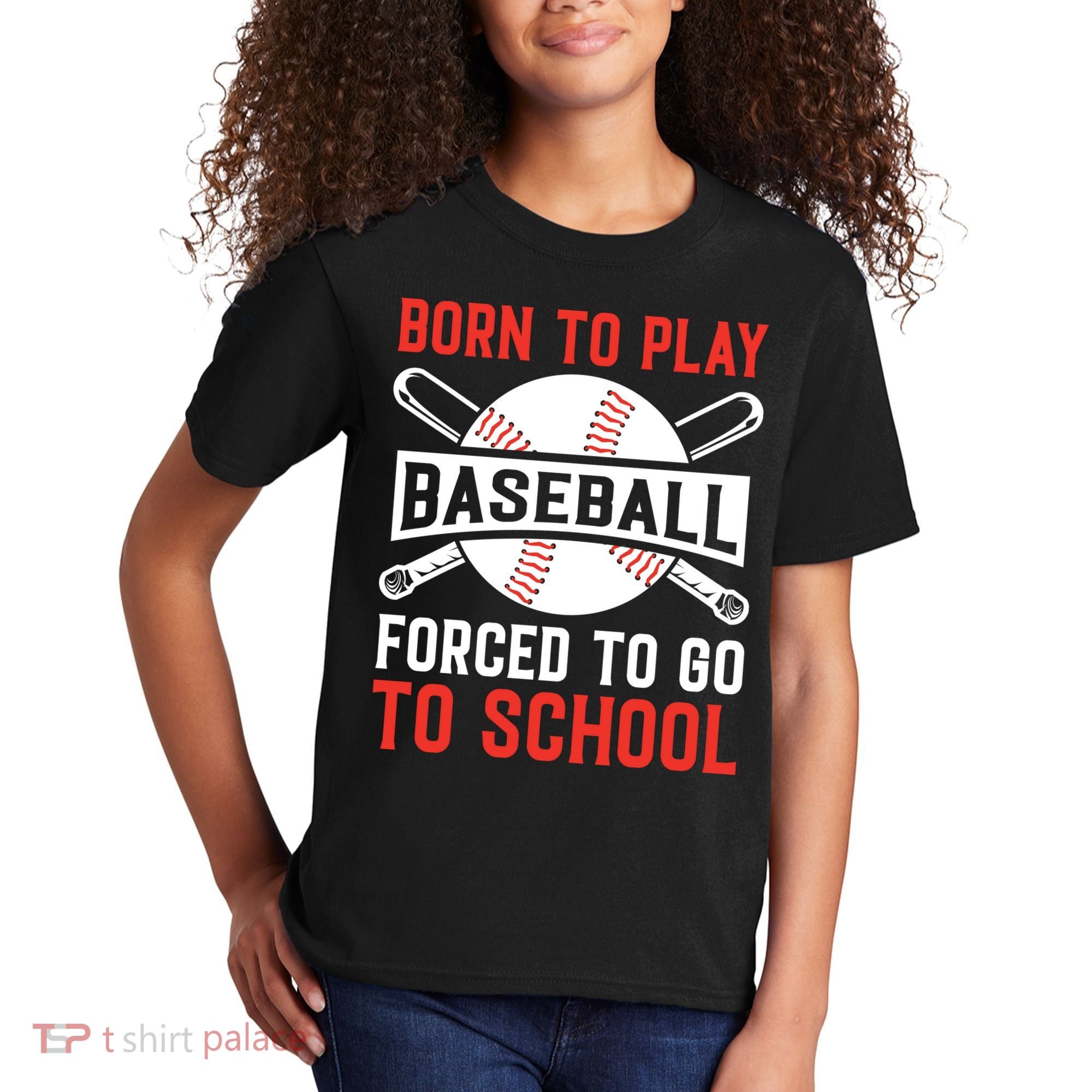 Born To Play Baseball Forced To Go To School Gift For Sport Team Kids T-Shirt