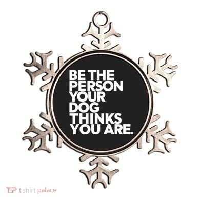 Be The Person Your Dog Thinks You Are Design Ornament