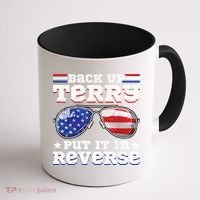 Backup Terry Put It In Reverse Funny 4th Of July Patriotic Meaningful Gift Coffee Mug thumb 1