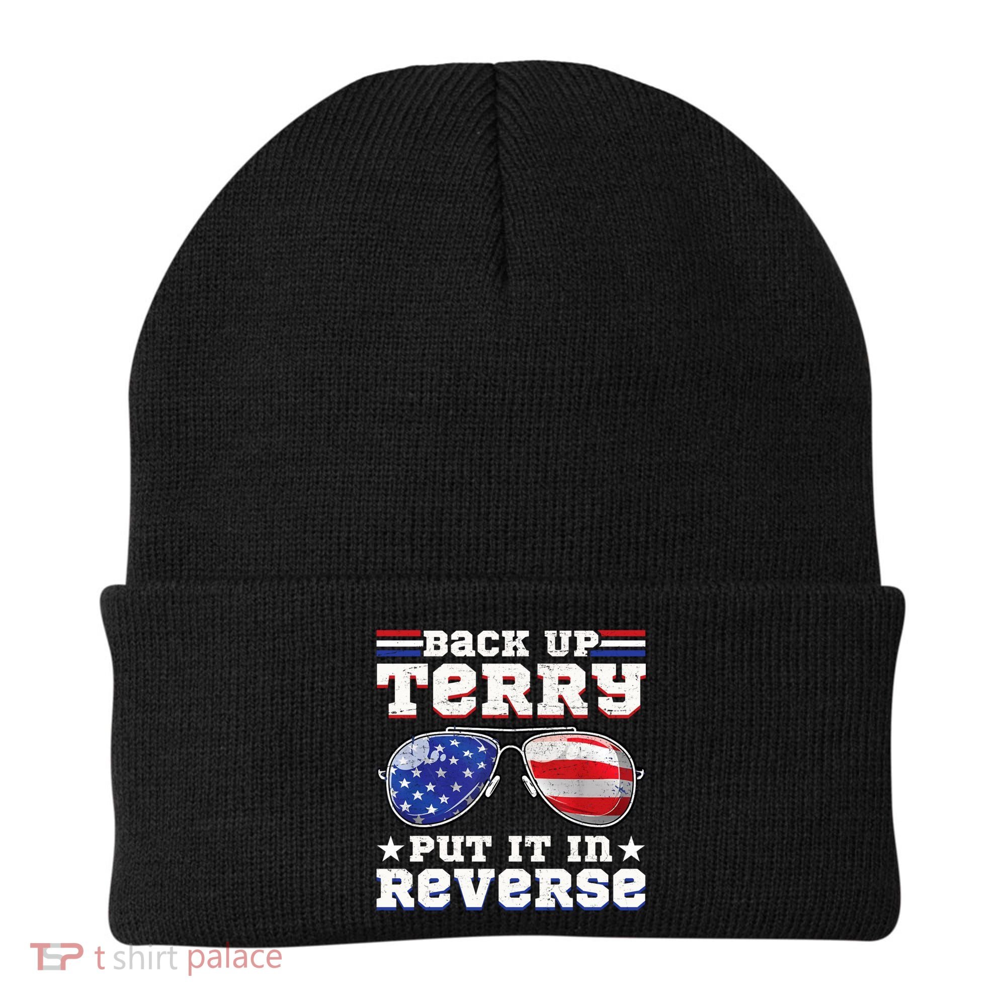 Backup Terry Put It In Reverse Funny 4th Of July Patriotic Meaningful Gift Beanie