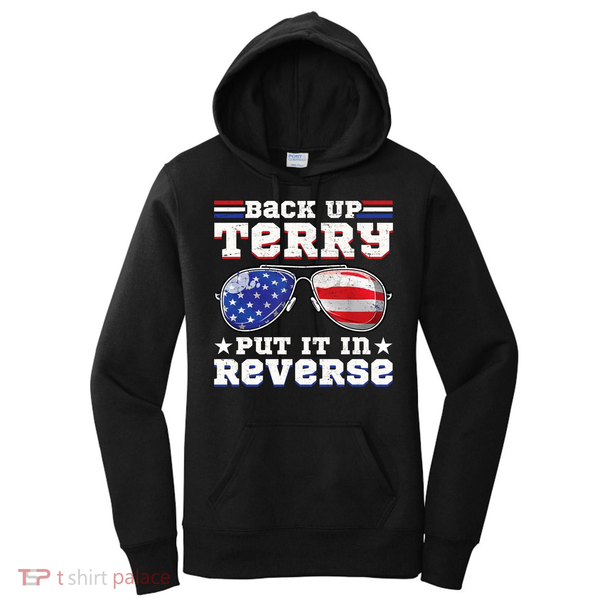 Backup Terry Put It In Reverse Funny 4th Of July Patriotic Meaningful Gift Women's Hoodie
