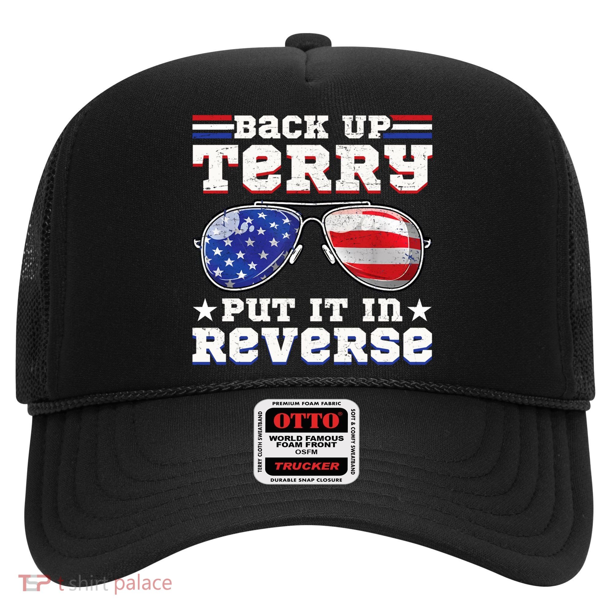 Backup Terry Put It In Reverse Funny 4th Of July Patriotic Meaningful Gift Hat