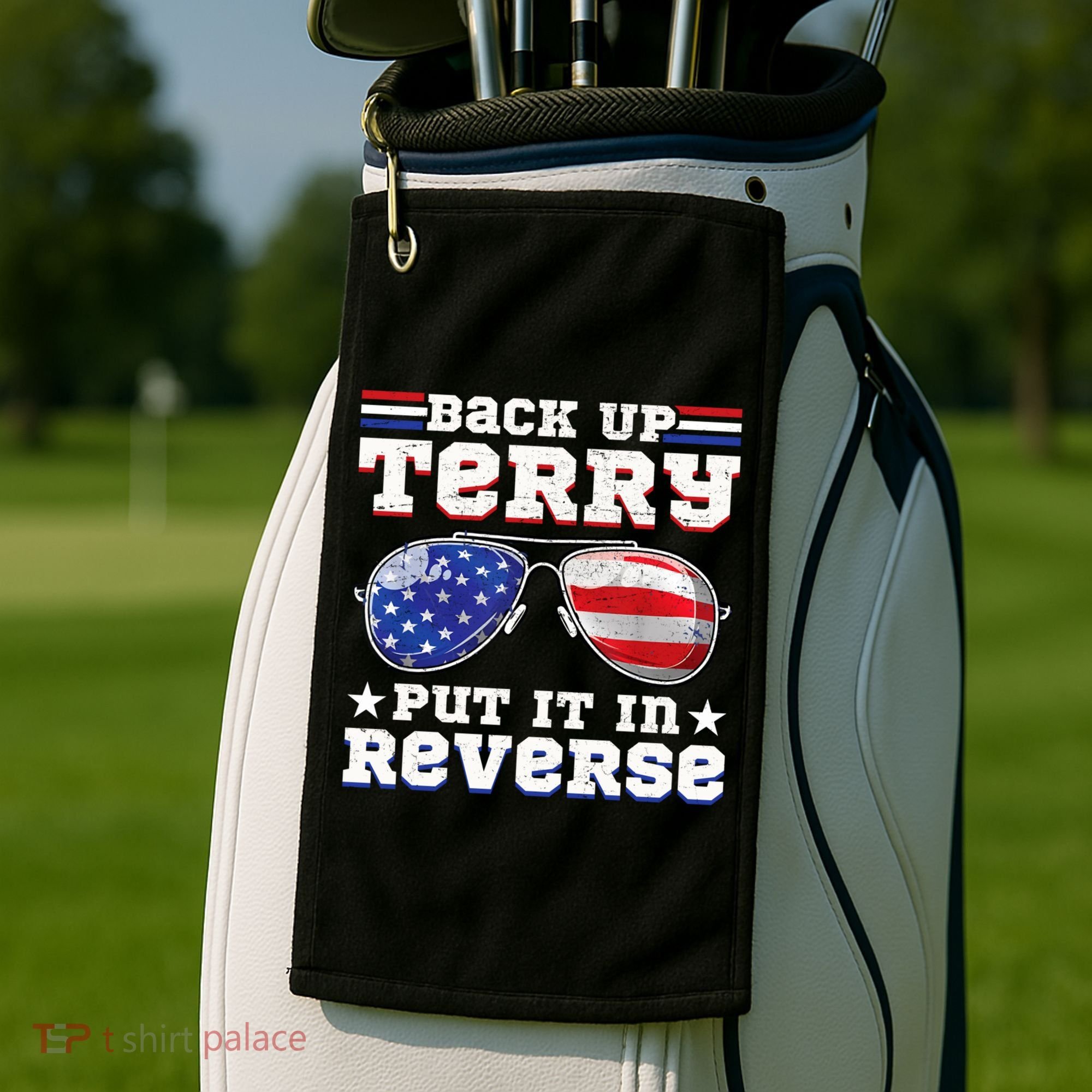 Backup Terry Put It In Reverse Funny 4th Of July Patriotic Meaningful Gift Golf Towel