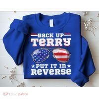 Backup Terry Put It In Reverse Funny 4th Of July Patriotic Meaningful Gift Sweatshirt thumb 2