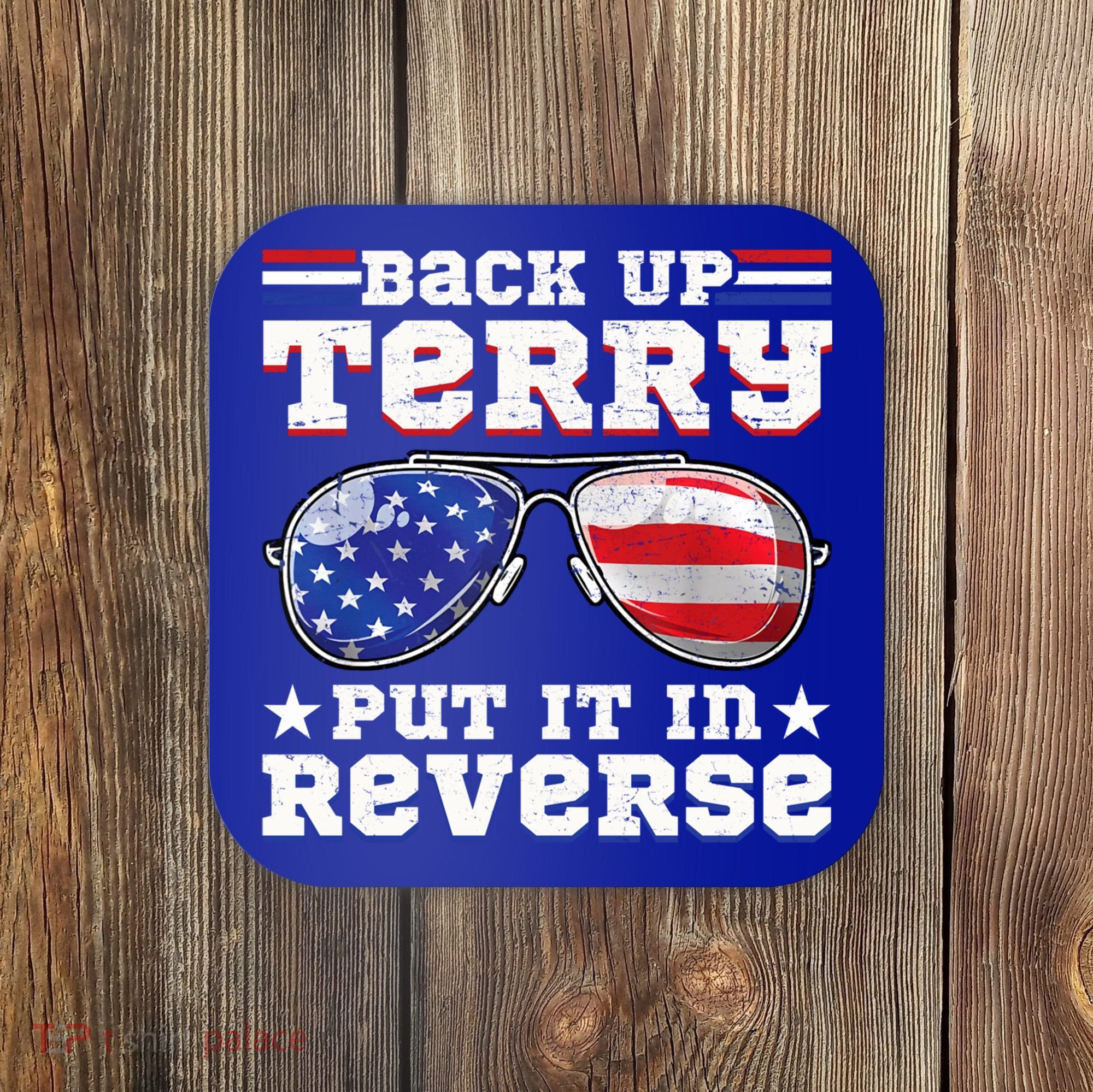 Backup Terry Put It In Reverse Funny 4th Of July Patriotic Meaningful Gift Coaster