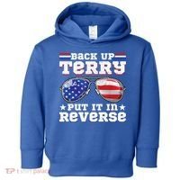Backup Terry Put It In Reverse Funny 4th Of July Patriotic Meaningful Gift Toddler Hoodie thumb 0