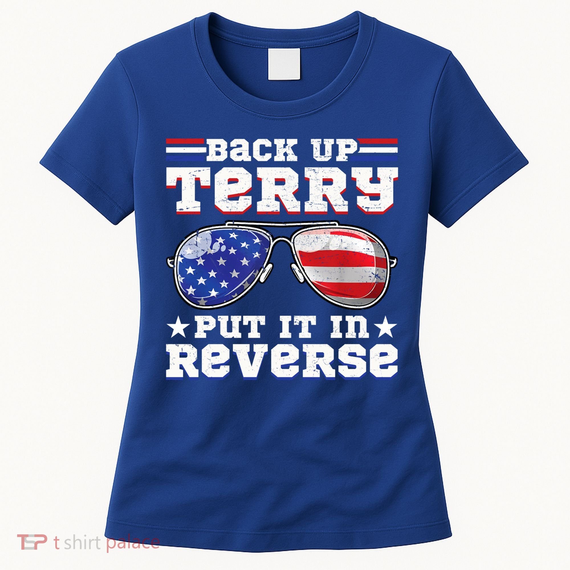 Backup Terry Put It In Reverse Funny 4th Of July Patriotic Meaningful Gift Women's T-Shirt