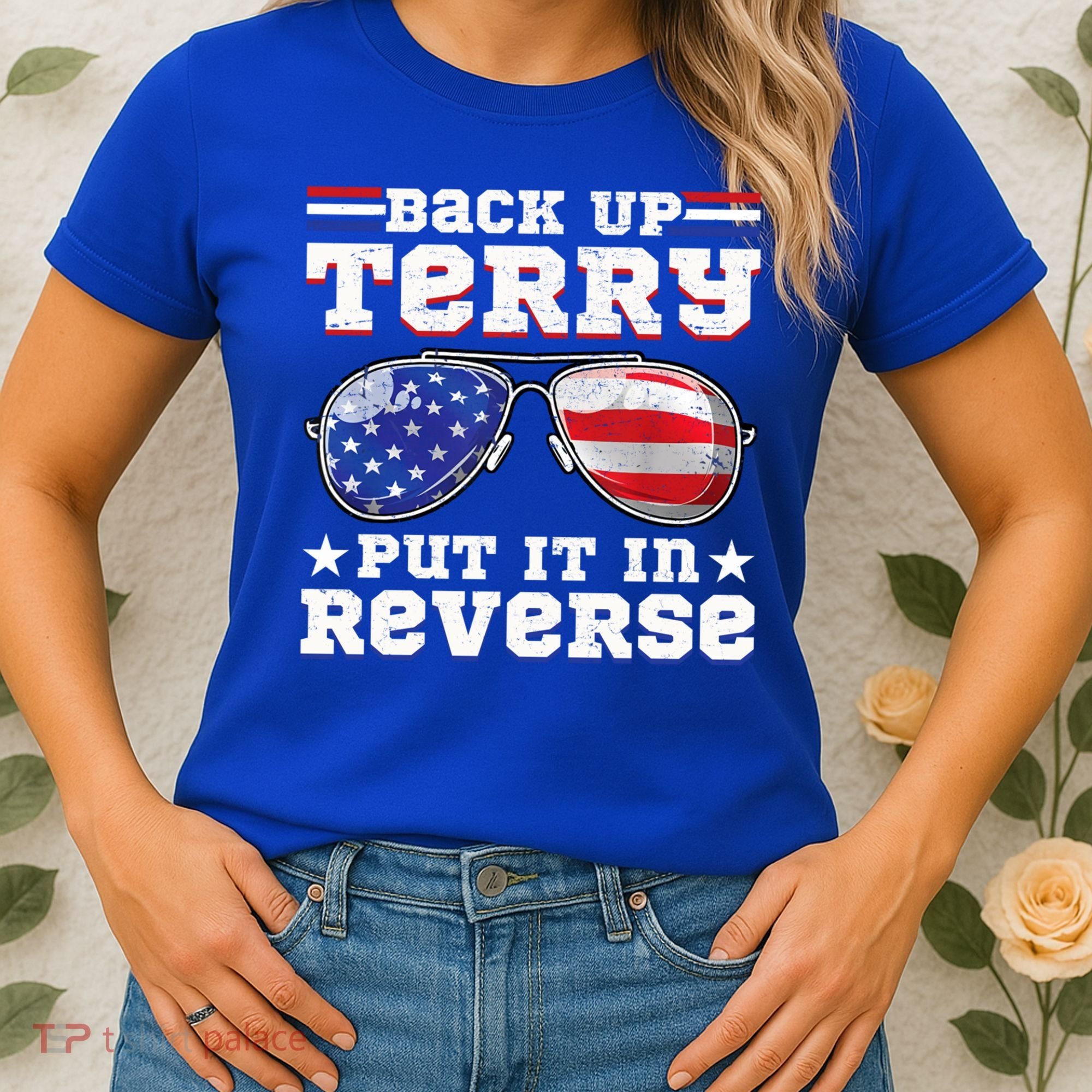 Backup Terry Put It In Reverse Funny 4th Of July Patriotic Meaningful Gift Women's T-Shirt
