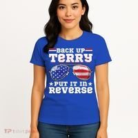 Backup Terry Put It In Reverse Funny 4th Of July Patriotic Meaningful Gift Women's T-Shirt thumb 4