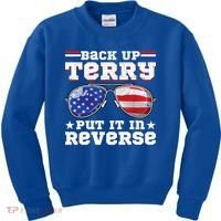 Backup Terry Put It In Reverse Funny 4th Of July Patriotic Meaningful Gift Kids Sweatshirt thumb 0