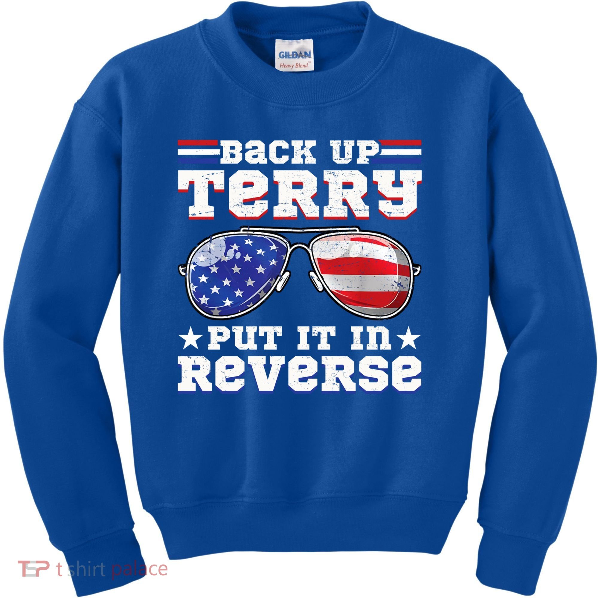 Backup Terry Put It In Reverse Funny 4th Of July Patriotic Meaningful Gift Kids Sweatshirt