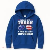 Backup Terry Put It In Reverse Funny 4th Of July Patriotic Meaningful Gift Kids Hoodie thumb 0