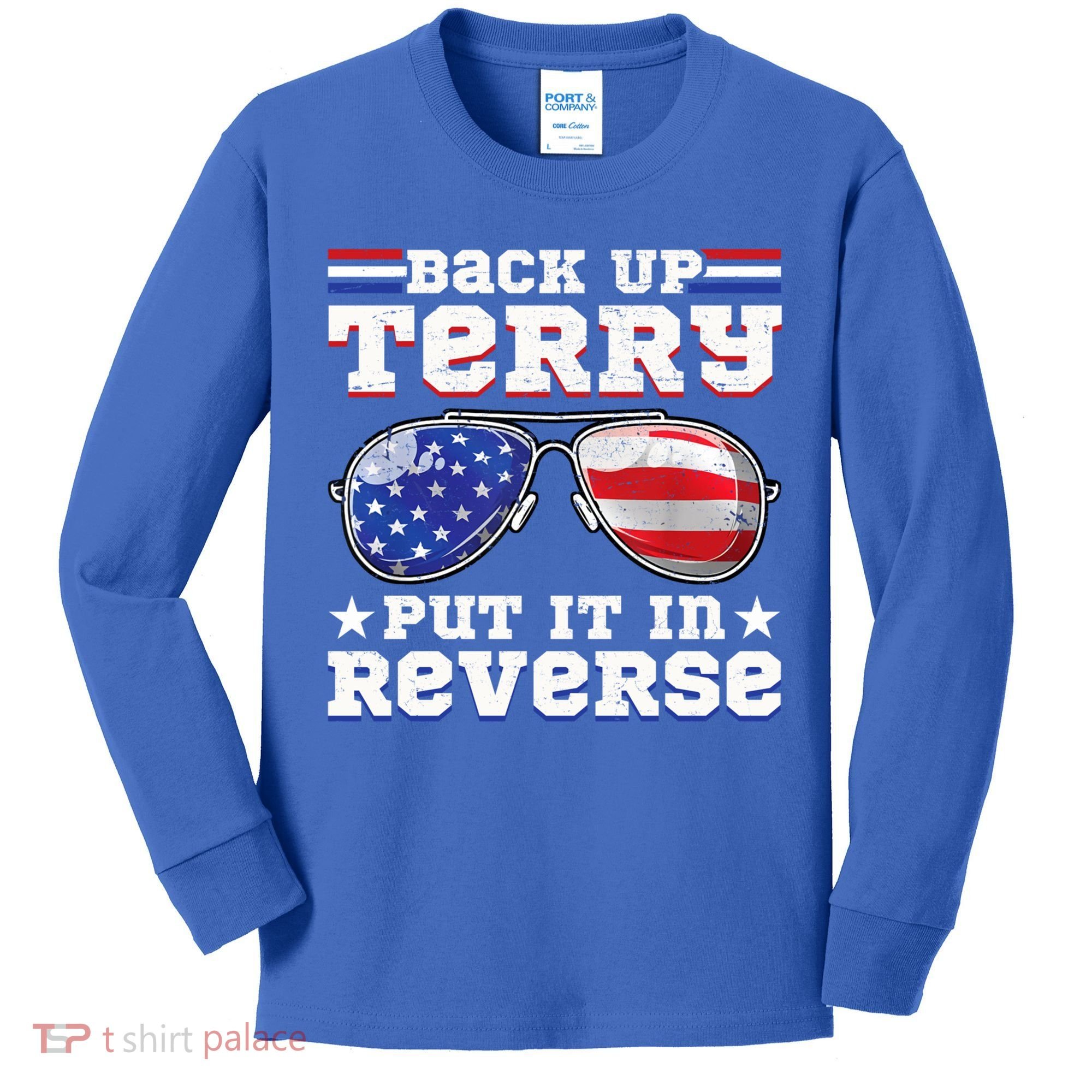 Backup Terry Put It In Reverse Funny 4th Of July Patriotic Meaningful Gift Kids Long Sleeve Shirt