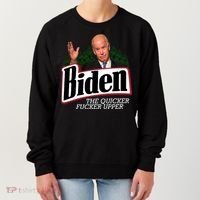 Biden The Quicker Fucker Upper Women's Sweatshirt thumb 0