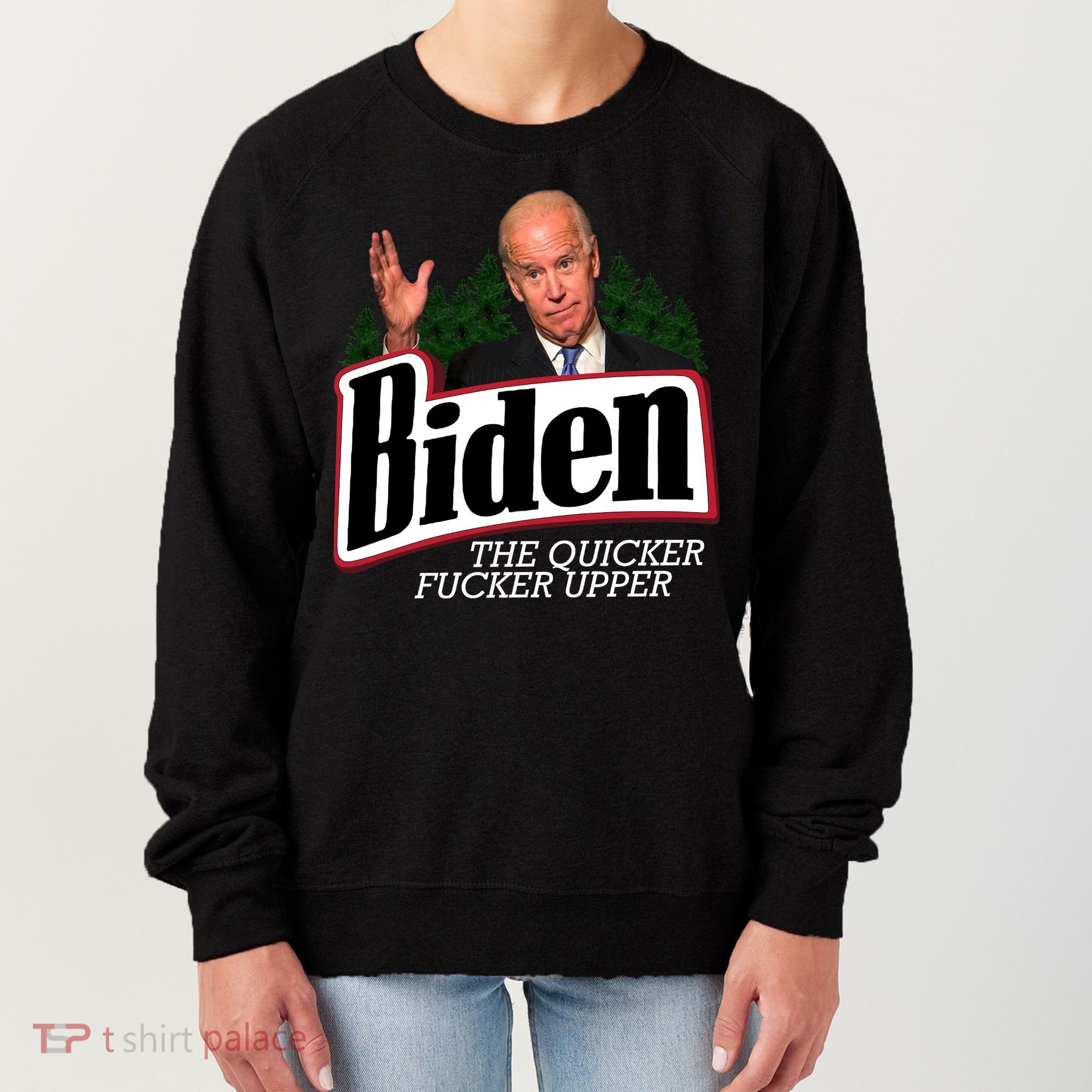 Biden The Quicker Fucker Upper Women's Sweatshirt