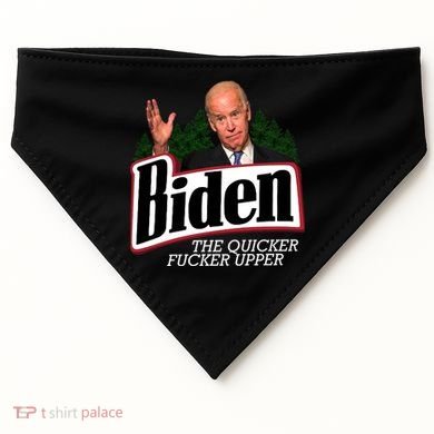 Biden The Quicker Fucker Upper USA-Made Doggie Bandana