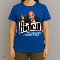 Biden The Quicker Fucker Upper T-Shirt thumb 4