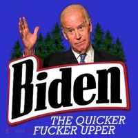Biden The Quicker Fucker Upper T-Shirt thumb 7