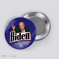 Biden The Quicker Fucker Upper Button thumb 0
