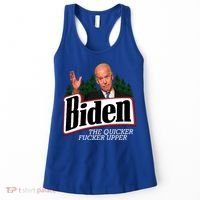 Biden The Quicker Fucker Upper Women's Tank Top thumb 0
