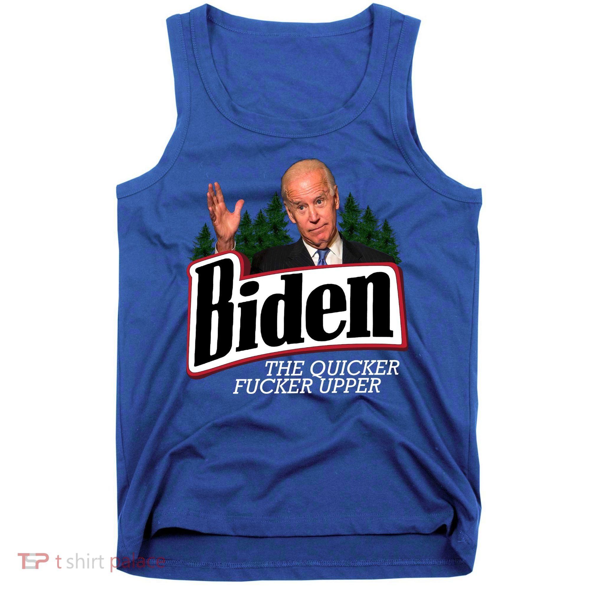 Biden The Quicker Fucker Upper Tank Top