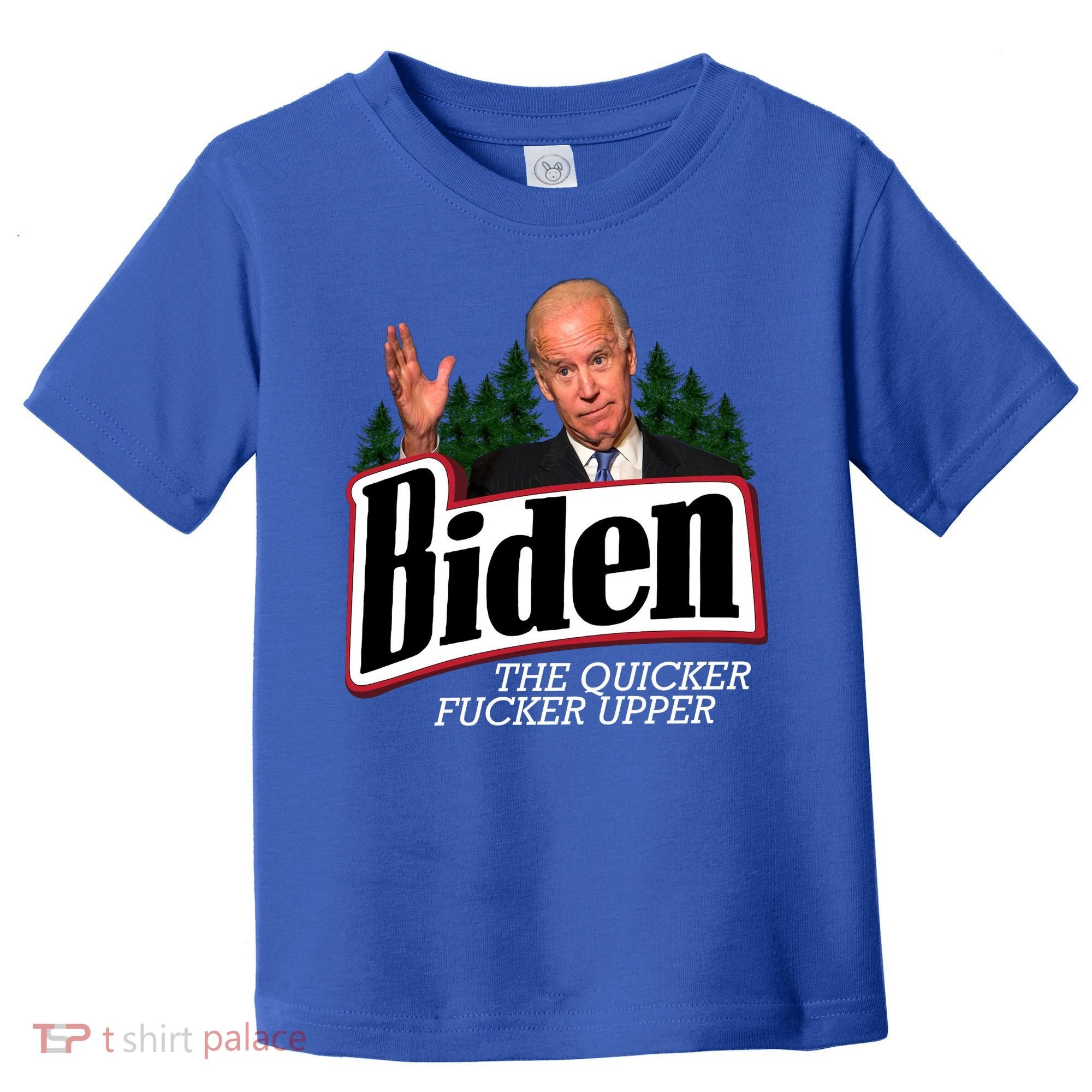 Biden The Quicker Fucker Upper Toddler T-Shirt
