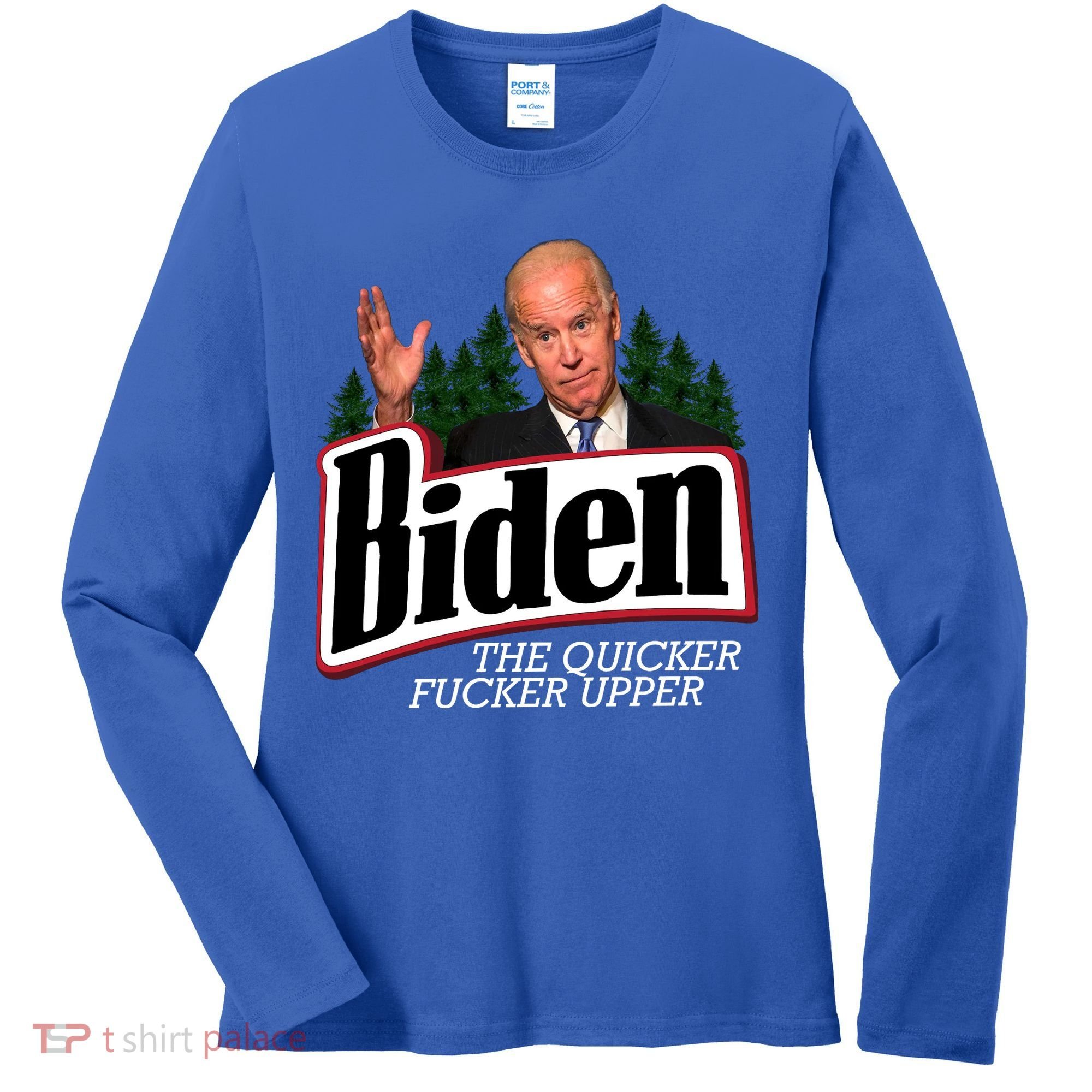 Biden The Quicker Fucker Upper Women's Long Sleeve Shirt