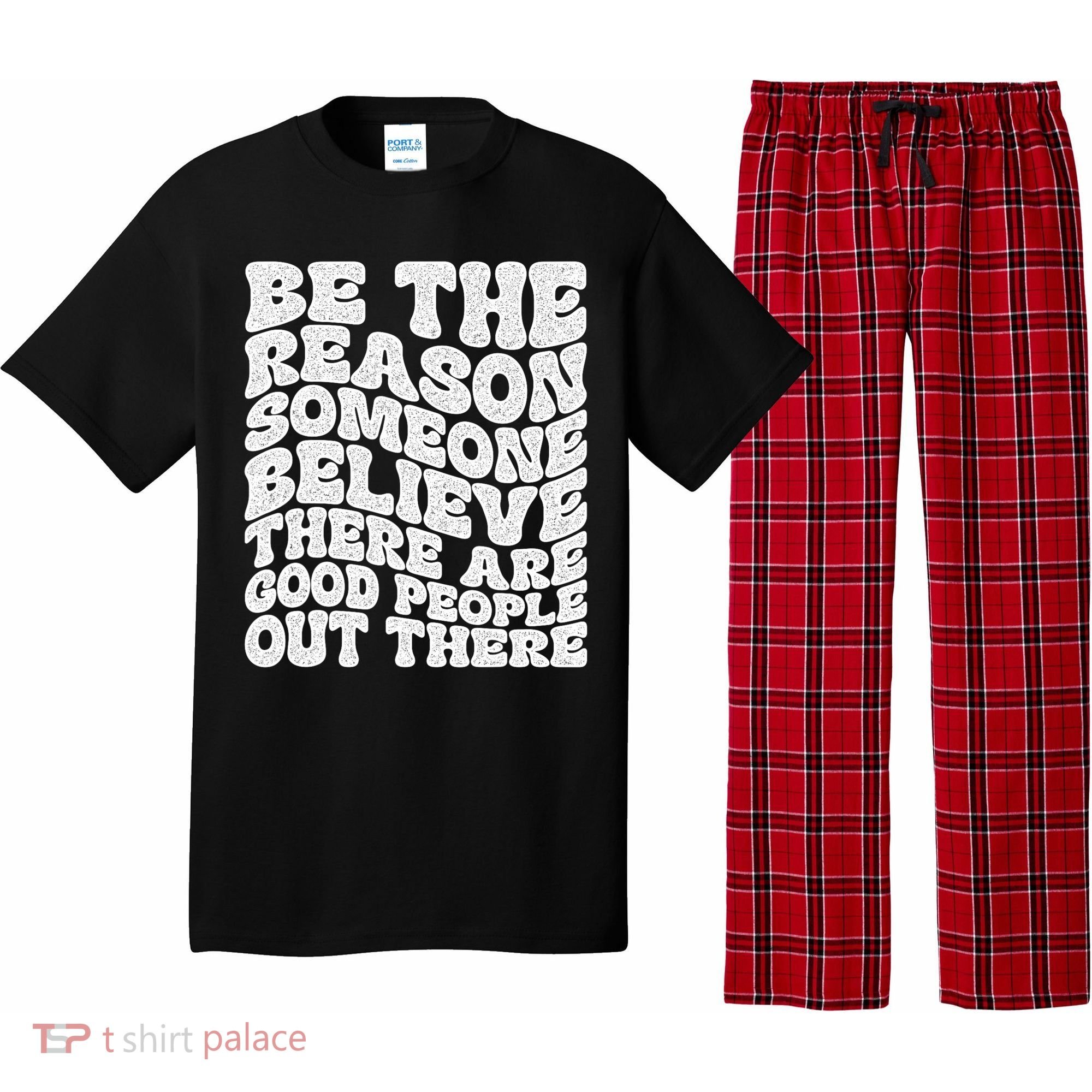 Be The Reason Someone Believe There Are Good People Out There Pajama Set