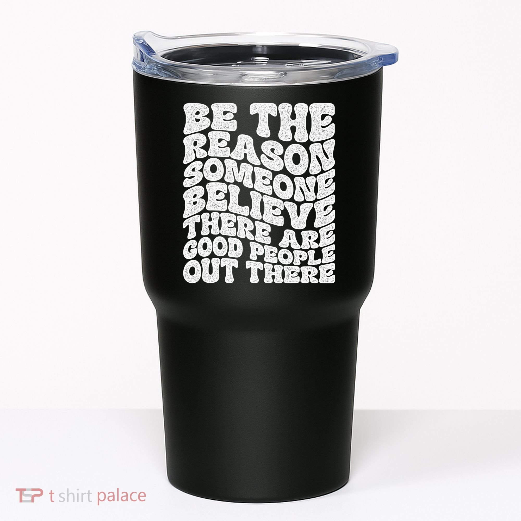 Be The Reason Someone Believe There Are Good People Out There Tumbler