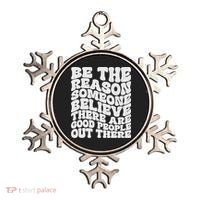 Be The Reason Someone Believe There Are Good People Out There Ornament thumb 0