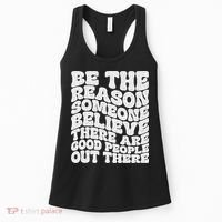 Be The Reason Someone Believe There Are Good People Out There Women's Tank Top thumb 0