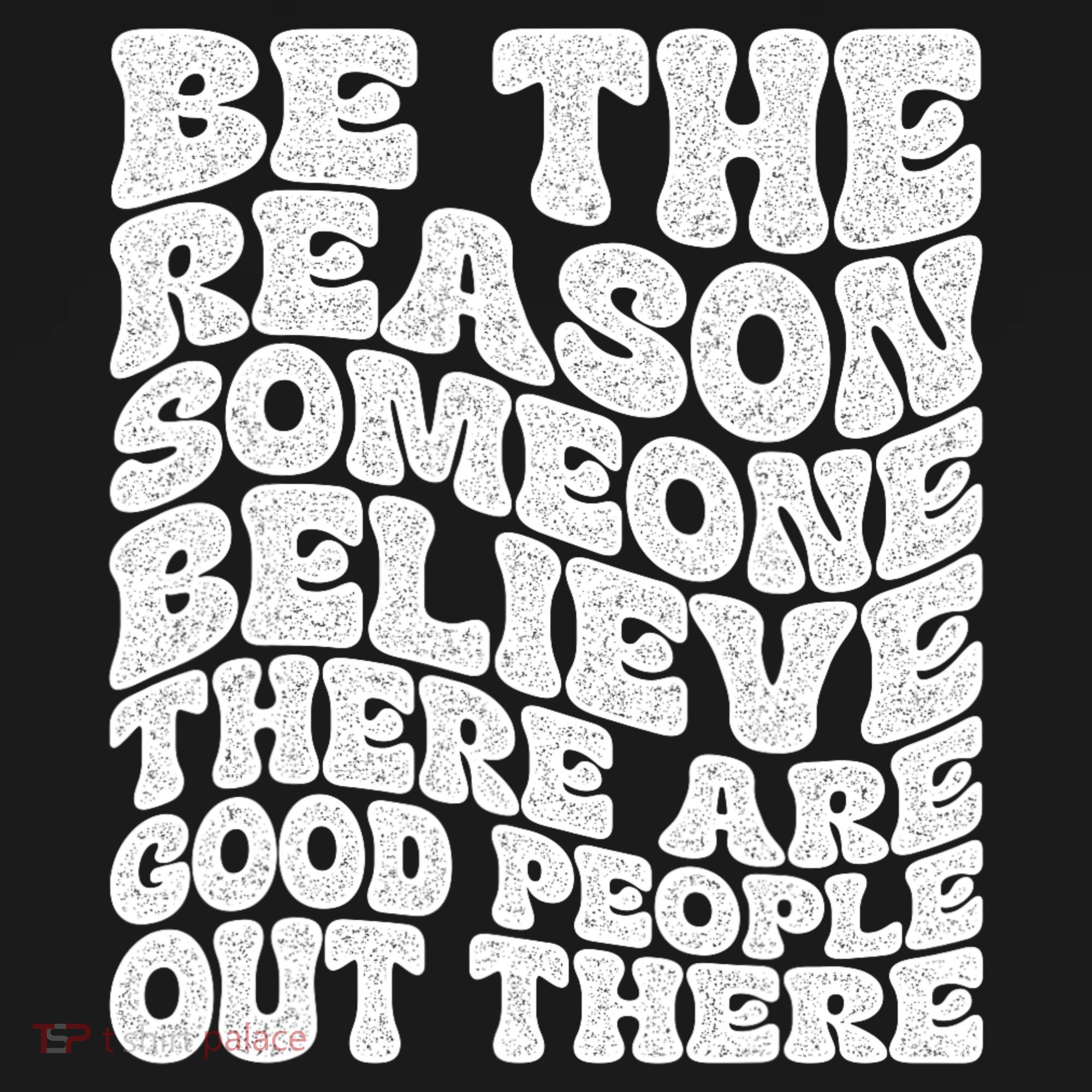 Be The Reason Someone Believe There Are Good People Out There Women's Tank Top