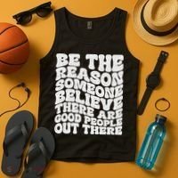 Be The Reason Someone Believe There Are Good People Out There Tank Top thumb 4