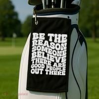 Be The Reason Someone Believe There Are Good People Out There Golf Towel thumb 2