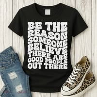 Be The Reason Someone Believe There Are Good People Out There Women's T-Shirt thumb 3