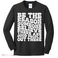 Be The Reason Someone Believe There Are Good People Out There Kids Long Sleeve Shirt thumb 0