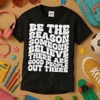 Be The Reason Someone Believe There Are Good People Out There Kids T-Shirt thumb 3