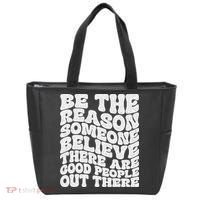 Be The Reason Someone Believe There Are Good People Out There Tote Bag thumb 0