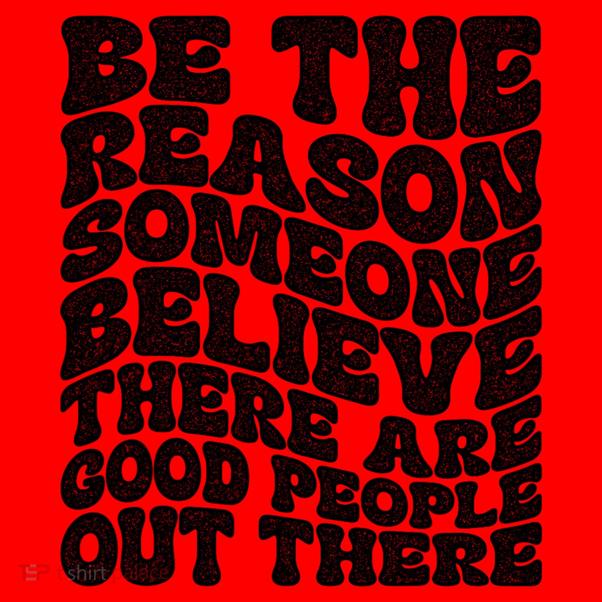 Be The Reason Someone Believe There Are Good People Out There Santa Hat