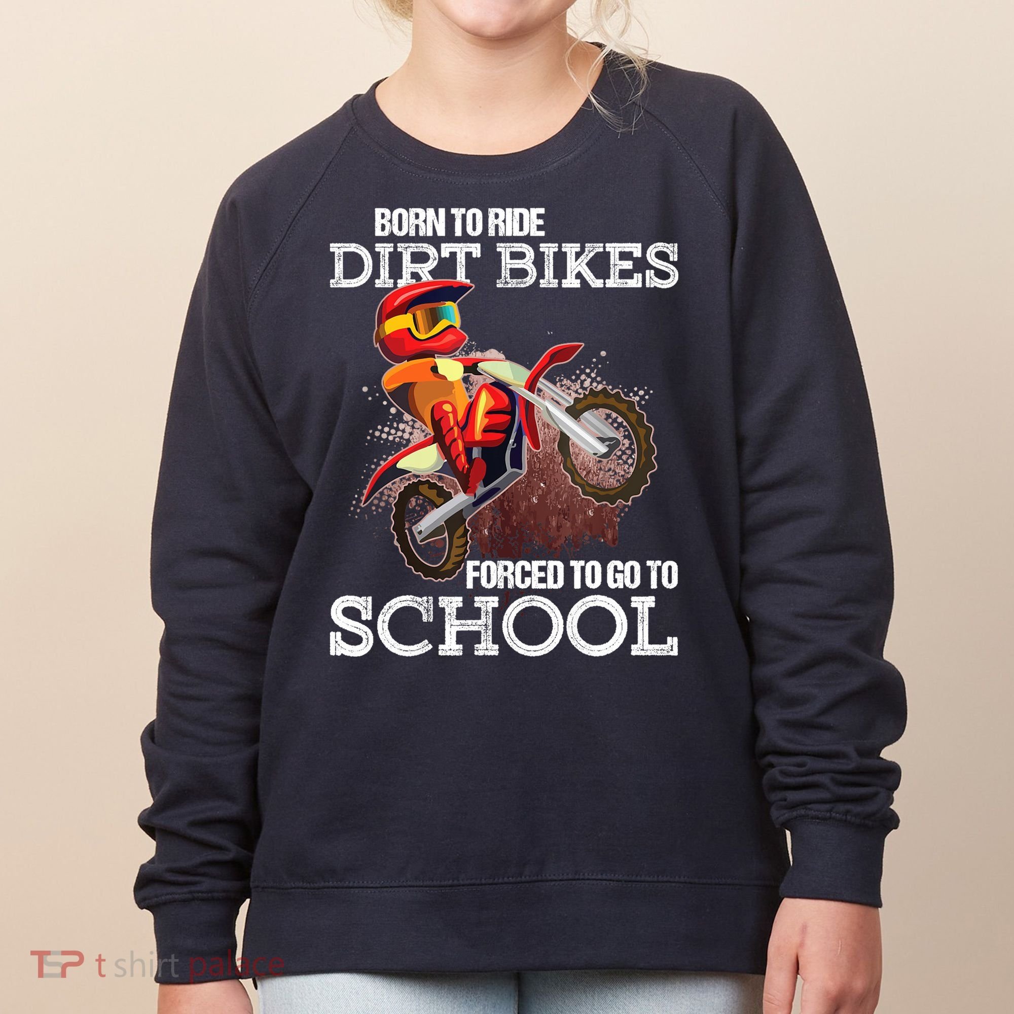 Born To Ride Dirt Bikes Forced To Go To School Gift Women's Sweatshirt