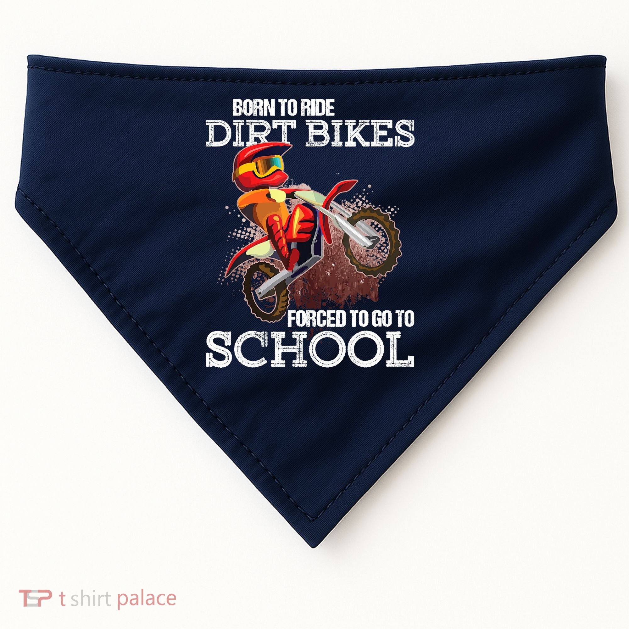 Born To Ride Dirt Bikes Forced To Go To School Gift USA-Made Doggie Bandana