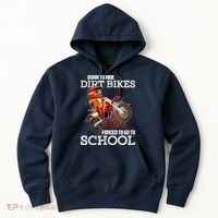 Born To Ride Dirt Bikes Forced To Go To School Gift Hoodie thumb 0