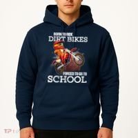 Born To Ride Dirt Bikes Forced To Go To School Gift Hoodie thumb 2
