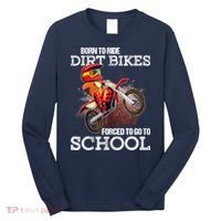 Born To Ride Dirt Bikes Forced To Go To School Gift Long Sleeve Shirt thumb 0