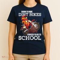 Born To Ride Dirt Bikes Forced To Go To School Gift T-Shirt thumb 4